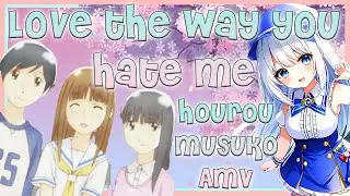 Hourou Musuko - AMV - Love The Way You Hate Me