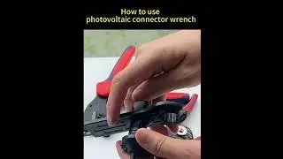 How to use photovoltaic connector wrench