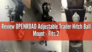 Review OPENROAD Adjustable Trailer Hitch Ball Mount - Fits 2-Inch Receiver, 2