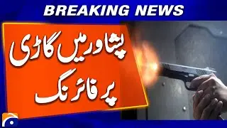 Firing on vehicle in Peshawar | Breaking News