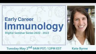 Early Career Immunology Seminar Series - Kate Byrne