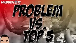 Madden 19: Problem vs Top 5 Player!!!
