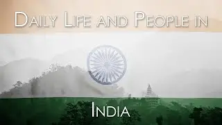 Daily Life and People in India [OFFICIAL PREVIEW]
