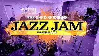 The Shed Sessions Jazz Jam November 19th