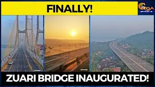 Finally No more traffic jams! New Zuari Bridge dedicated to Goans!