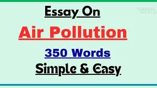 Write an Essay on Air Pollution in 350 words | Essay Paragraph Writing on Air Pollution in English