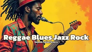 Reggae Blues Jazz Rock &bull; Smooth Fusion Groove