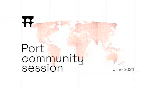 Port Community Session: June 2024 Edition