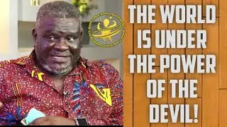 THE WORLD IS UNDER THE POWER OF THE DEVIL -  BISHOP JOSHUA KAS VORSAH