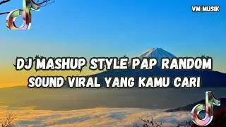 DJ MASHUP CAMPURAN STYLE PAP RANDOM DJ CAMPURAN REMIX VIRAL TIKTOK TERBARU SLOW MENGKANE