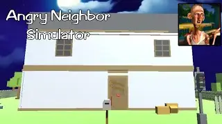 Прохождение игры Angry Neighbor Simulator