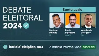 ELEIÇÕES MUNICIPAIS: ACOMPANHE O DEBATE DOS CANDIDATOS DE SANTA LUZIA