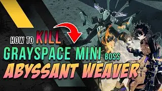 Grayspace | How to KILL the Abyssant: Weaver Magma Lair Mini Boss | Tower of Fantasy