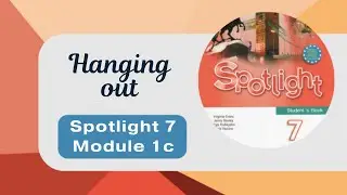Spotlight 7. Module 1c. Hanging out with friends. Free time activities