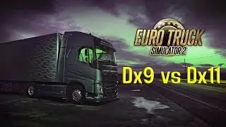 Euro Truck Simulator 2 DX9 vs DX11 GTX 1060
