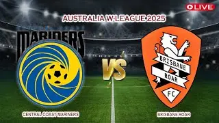 🔴Live Central Coast Mariners Vs Brisbane Roar | Australia W-League 2025 | Live Score