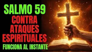 SALMO 59 | ¡CONTRA ATAQUES ESPIRITUALES! EL ENEMIGO NO NECESITA SABERLO