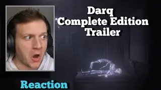 DARQ COMPLETE EDITION Release Date Trailer Reaction