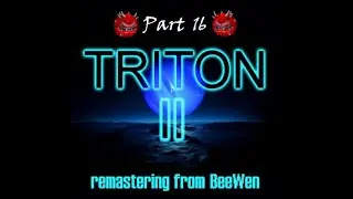 Triton 2: Part 16 - Accidental exits and back to Hell...