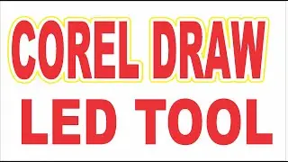 CorelDRAW LED TOOL 5-7 | Biển Quảng C&aacute;o LED Si&ecirc;u Nhanh