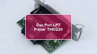 Cara mengganti Port USB dan Port LPT Printer TMU220 Epson Dot Matrix