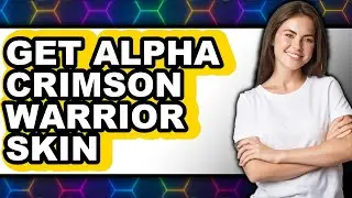 How To Get Alpha Crimson Warrior Skin - Easy Guide