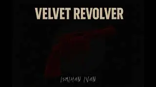 Velvet Revolver - İSMİHAN İVAN ( l. version )