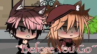Before You Go || glmv || Gacha Life Music Video