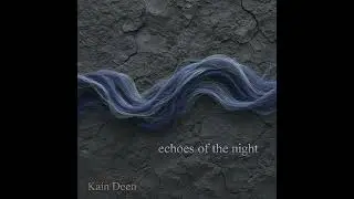 Kain Deen - Fragile and Fierce (Echoes of the Night Album)