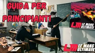 IMPARIAMO LE BASI DI LE MANS ULTIMATE GUIDA PER PRINCIPIANTI