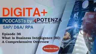 Episode 36: What Is Business Intelligence (BI): A Comprehensive Overview | Powered by POTENZA