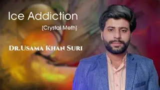 Ice Addiction/(crystal Meth) /by dr usama khan suri