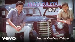 Los Hermanos Zuleta - Amores Que Van Y Vienen (Audio)