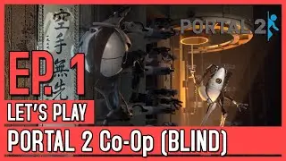 Let's Play Portal 2 Co-Op (Blind) - Episode 1 // Working 