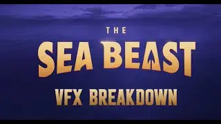 THE SEA BEAST | VFX Breakdown