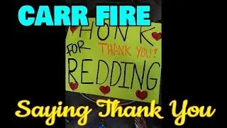 Carr Fire | Saying thanks to the crews | PG & E & IBEW Crews