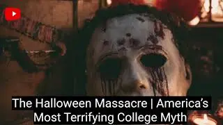 the horror story |  the halloween massacre | america&rsquo;s most terrifying college myth 
