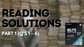 IELTS Academic Reading Solved | Cambridge Book 17 Test 1 Questions 1&ndash;6