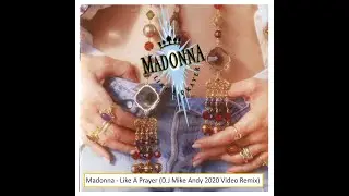 Madonna   Like A Prayer D J Mike Andy 2020 Video Remix