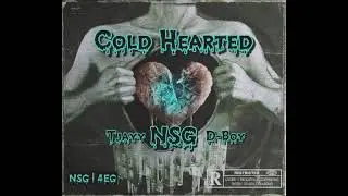 NSG Tjayy x NSG DBoy - Cold Hearted