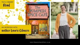TGE's CURRENT READ | The Pumpkin Spice Cafe, an interview with author Laurie Gilmore