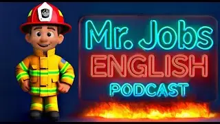 English Podcast &ndash; Today&rsquo;s Profession: FIREFIGHTER | Learn Job-Specific English Vocabulary | Mr. Jobs