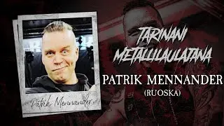 Tarinani metallilaulajana #12: Patrik Mennander (Ruoska)