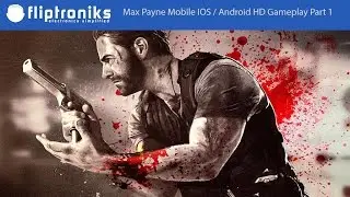 Max Payne Mobile Update IOS / Android HD Gameplay Part 1 - Fliptroniks.com