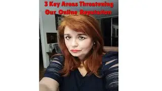 3 Key Areas Threatening Our Online Reputation