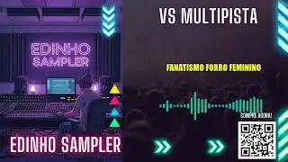 VS FANATISMO FORRO FEMININO - Edinho Sampler | VS MULTIPISTA (Edinho Sampler)