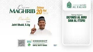 DEFINISI AL BIRU DAN AL ITSMU - KAJIAN MAGHRIB - Ustadz Jufri Ubaid, S.Ag.JFR
