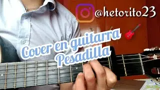 Pesadilla Camilo Cover en guitarra 🎸
