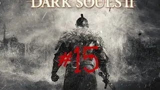 Dark Souls 2 Ep. 15 I get knocked down...