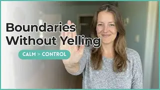 Boundary Setting - How to Parent a Strong-Willed Child Without Yelling